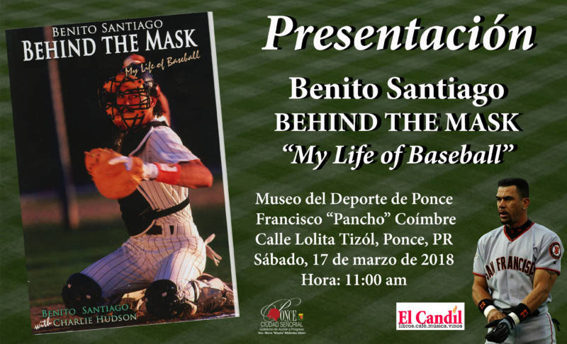 Benito Santiago Behind the Mask: My Life of Baseball by Charlie