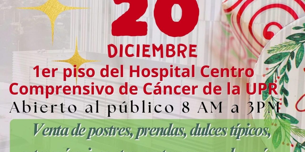 Centro Comprensivo de Cáncer de la UPR Anuncia su Primer Mercado Navideño