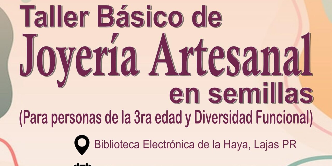 Lajas ofrecerá taller gratuito de joyería artesanal para personas de la tercera edad y con diversidad funcional