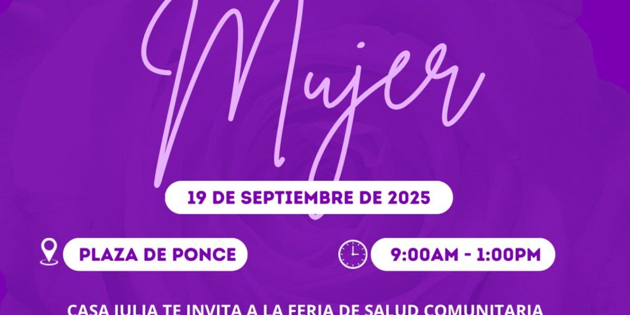 La Casa Protegida Julia de Burgos celebrará Feria de Salud Comunitaria en Ponce.