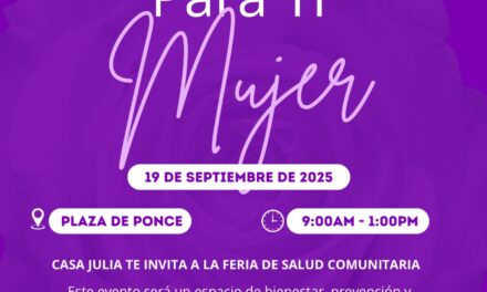 La Casa Protegida Julia de Burgos celebrará Feria de Salud Comunitaria en Ponce.