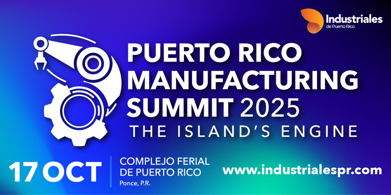 Industriales celebrarán en Ponce el Puerto Rico Manufacturing Summit 2025