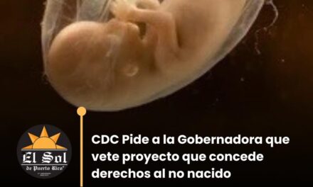 CDC Pide a la Gobernadora que vete proyecto que concede derechos al no nacido