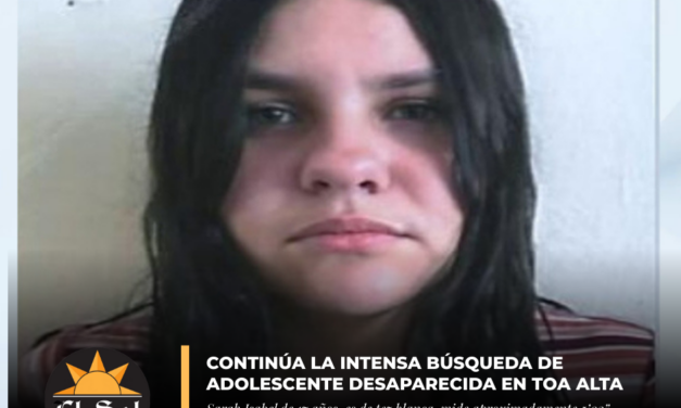 Continúa la intensa búsqueda de adolescente desaparecida en Toa Alta