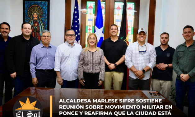 Alcaldesa Marlese Sifre sostiene reunión sobre movimiento militar en Ponce y reafirma que la ciudad está segura y en control