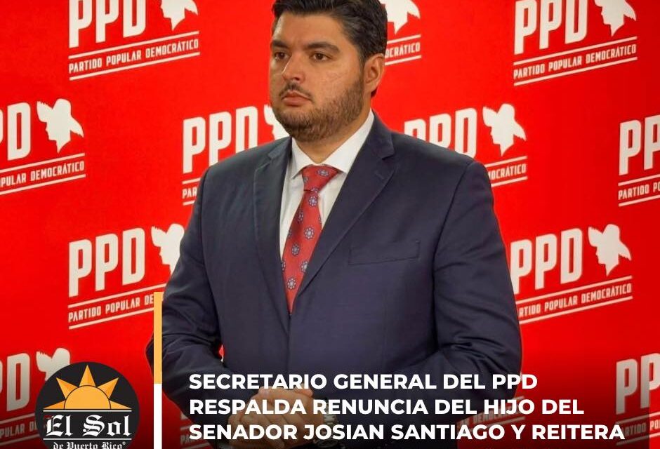 Secretario general del PPD respalda renuncia del senador Josian Santiago y reitera postura contra el nepotismo