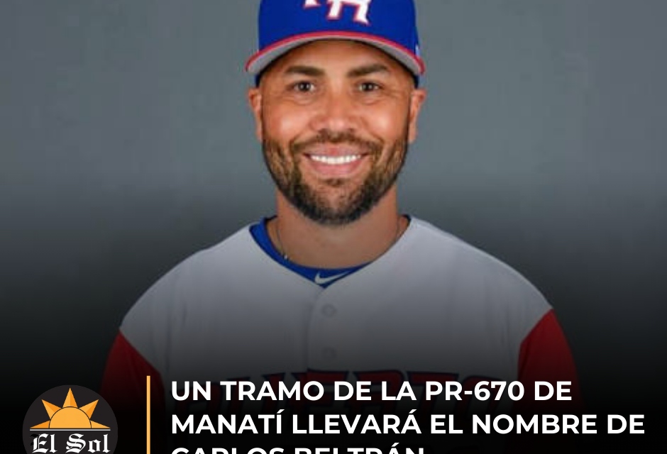 Un tramo de la PR-670 de Manatí llevará el nombre de Carlos Beltrán