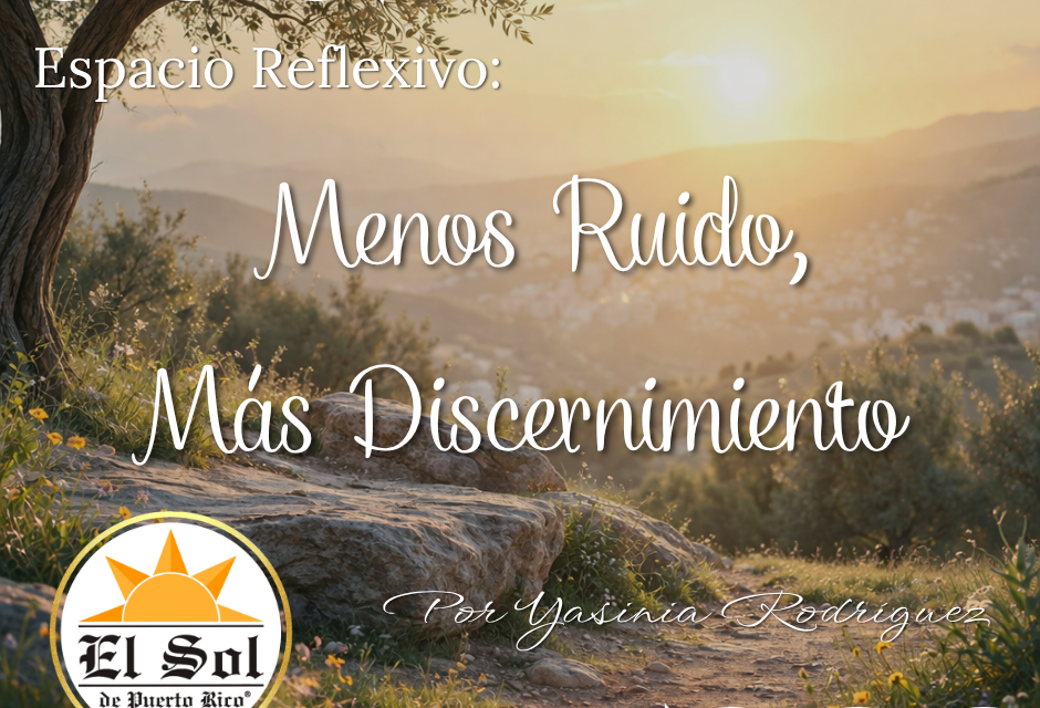 Espacio Reflexivo: Menos Ruido, Más Discernimiento