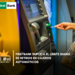FirstBank duplica el límite diario de retiros en cajeros automáticos
