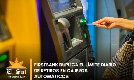 FirstBank duplica el límite diario de retiros en cajeros automáticos