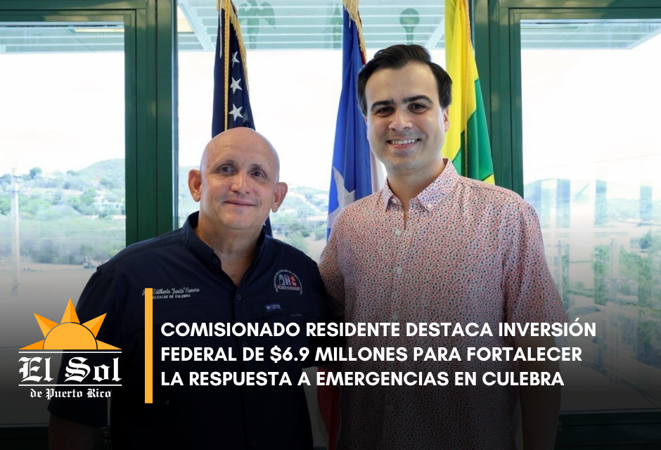 Comisionado Residente destaca inversión federal de $6.9 millones para fortalecer la respuesta a emergencias en Culebra