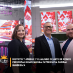 DISTRITO T-Mobile y el Museo de Arte de Ponce presentan innovadora experiencia digital inmersiva