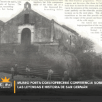 Museo Porta Coeli ofrecerá conferencia sobre las leyendas e historia de San Germán