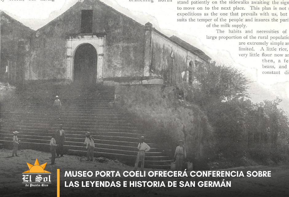 Museo Porta Coeli ofrecerá conferencia sobre las leyendas e historia de San Germán
