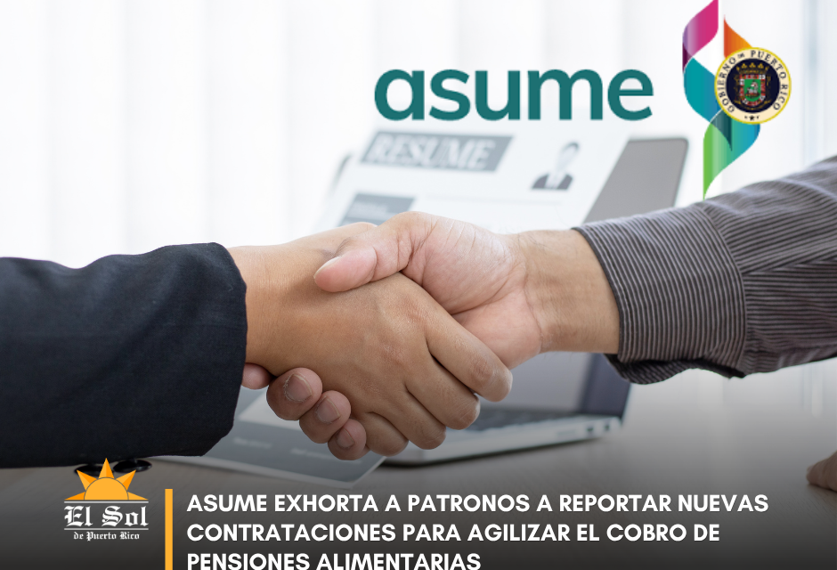 ASUME exhorta a patronos a reportar nuevas contrataciones para agilizar el cobro de pensiones alimentarias
