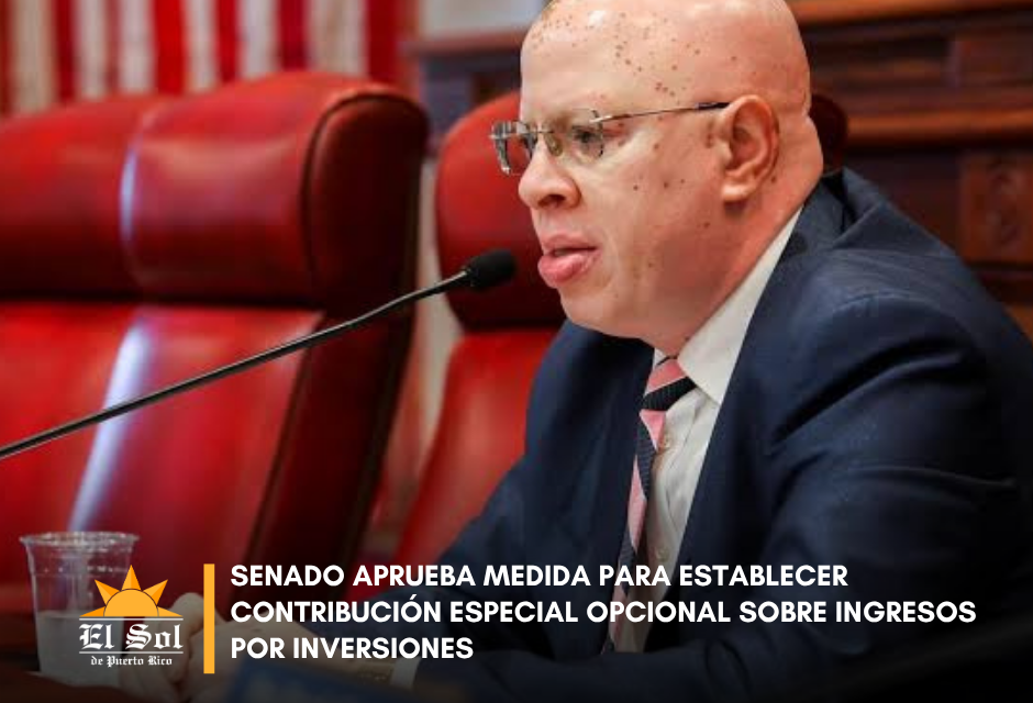 Senado aprueba medida para establecer contribución especial opcional sobre ingresos por inversiones