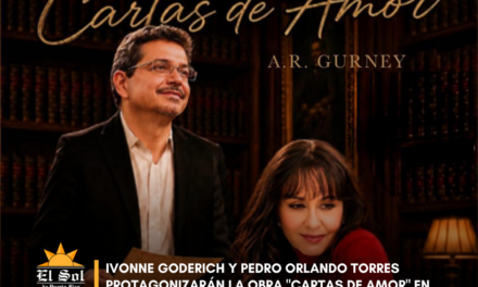 Ivonne Goderich y Pedro Orlando Torres protagonizarán la obra “Cartas de Amor” en Caguas