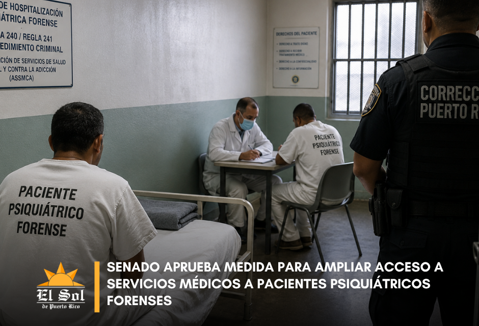 Senado aprueba medida para ampliar acceso a servicios médicos a pacientes psiquiátricos forenses