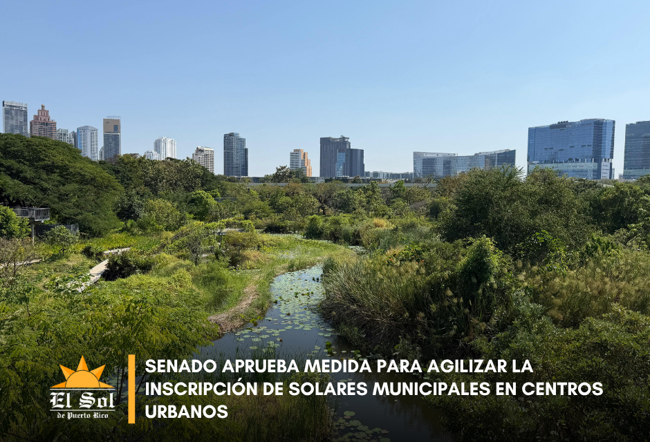 Senado aprueba medida para agilizar la inscripción de solares municipales en centros urbanos