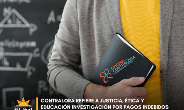 Contralora refiere a Justicia, Ética y Educación investigación por pagos indebidos a maestro en Caguas