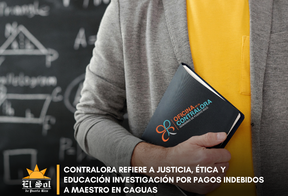 Contralora refiere a Justicia, Ética y Educación investigación por pagos indebidos a maestro en Caguas
