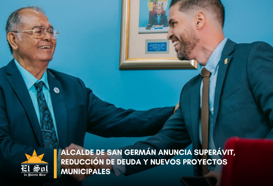 Alcalde de San Germán anuncia superávit, reducción de deuda y nuevos proyectos municipales