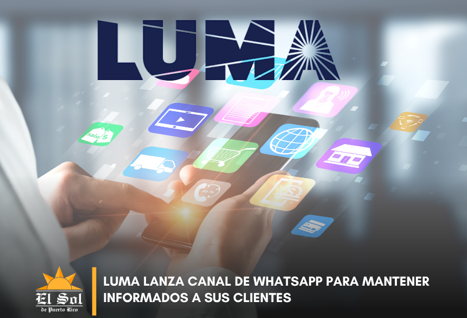 LUMA lanza canal de WhatsApp para mantener informados a sus clientes