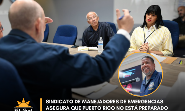 Sindicato de Manejadores de Emergencias asegura que Puerto Rico no está preparado para responder a una emergencia mayor