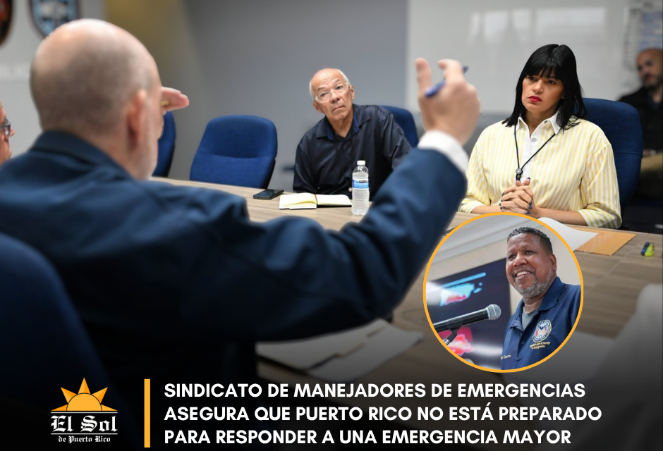 Sindicato de Manejadores de Emergencias asegura que Puerto Rico no está preparado para responder a una emergencia mayor