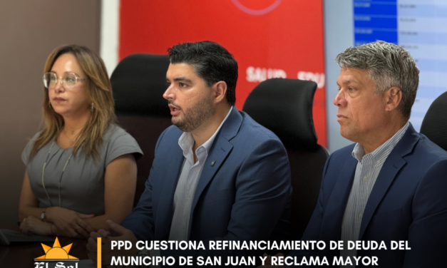 PPD cuestiona refinanciamiento de deuda del Municipio de San Juan y reclama mayor transparencia