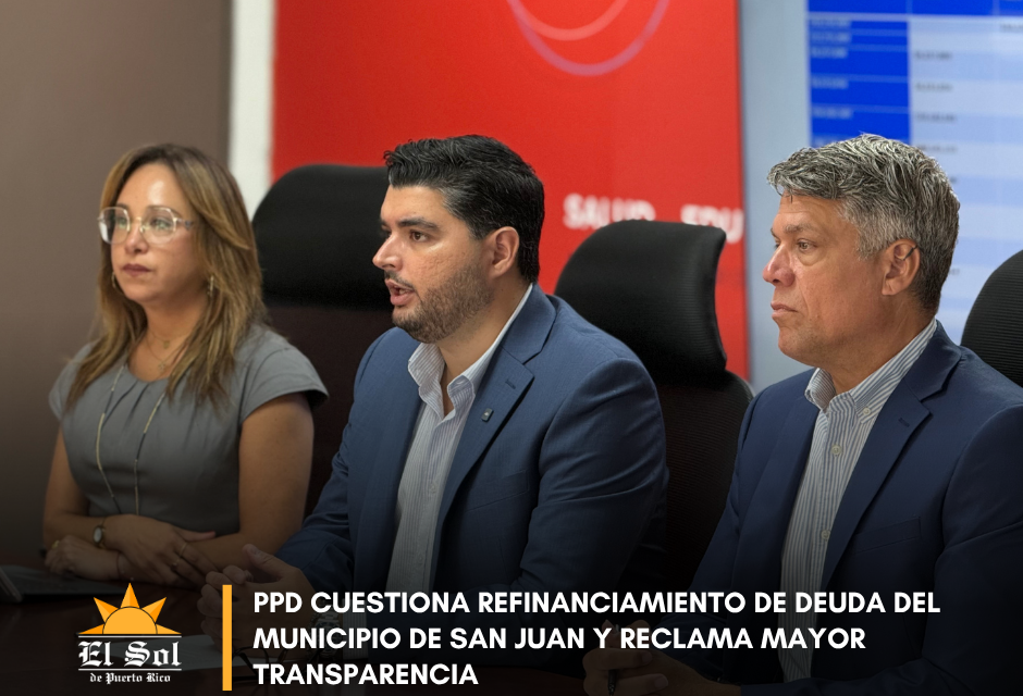 PPD cuestiona refinanciamiento de deuda del Municipio de San Juan y reclama mayor transparencia