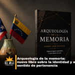 Arqueología de la memoria: nuevo libro sobre la identidad y el sentido de pertenencia