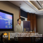 Comisionado Residente: Urge que Gobierno de Puerto Rico presente los datos necesarios para defender Plan Vital