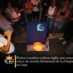 𝐏𝐚𝐝𝐫𝐞𝐬 𝐲 𝐦𝐚𝐝𝐫𝐞𝐬 𝐫𝐞𝐚𝐥𝐢𝐳𝐚𝐧 𝐯𝐢𝐠𝐢𝐥𝐢𝐚 𝐚𝐧𝐭𝐞 𝐭𝐞𝐦𝐨𝐫 𝐝𝐞 𝐜𝐢𝐞𝐫𝐫𝐞 𝐞𝐧 𝐞𝐬𝐜𝐮𝐞𝐥𝐚 𝐌𝐨𝐧𝐭𝐞𝐬𝐬𝐨𝐫𝐢 𝐝𝐞 𝐋𝐚 𝐏𝐚𝐫𝐠𝐮𝐞𝐫𝐚 𝐞𝐧 𝐋𝐚𝐣𝐚𝐬