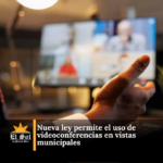 Nueva ley permite el uso de videoconferencias en vistas municipales