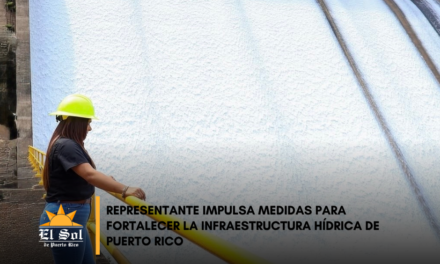 Representante impulsa medidas para fortalecer la infraestructura hídrica de Puerto Rico