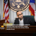 Representante Edgar Robles impulsa medida para fortalecer el poder investigativo de las Legislaturas Municipales