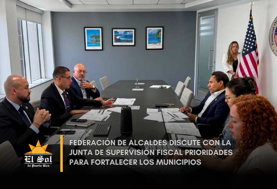 Federación de Alcaldes discute con la Junta de Supervisión Fiscal prioridades para fortalecer los municipios