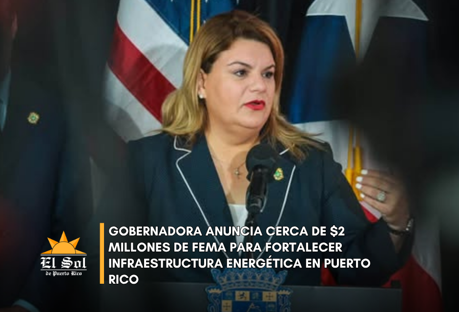 Gobernadora anuncia cerca de $2 millones de FEMA para fortalecer infraestructura energética en Puerto Rico