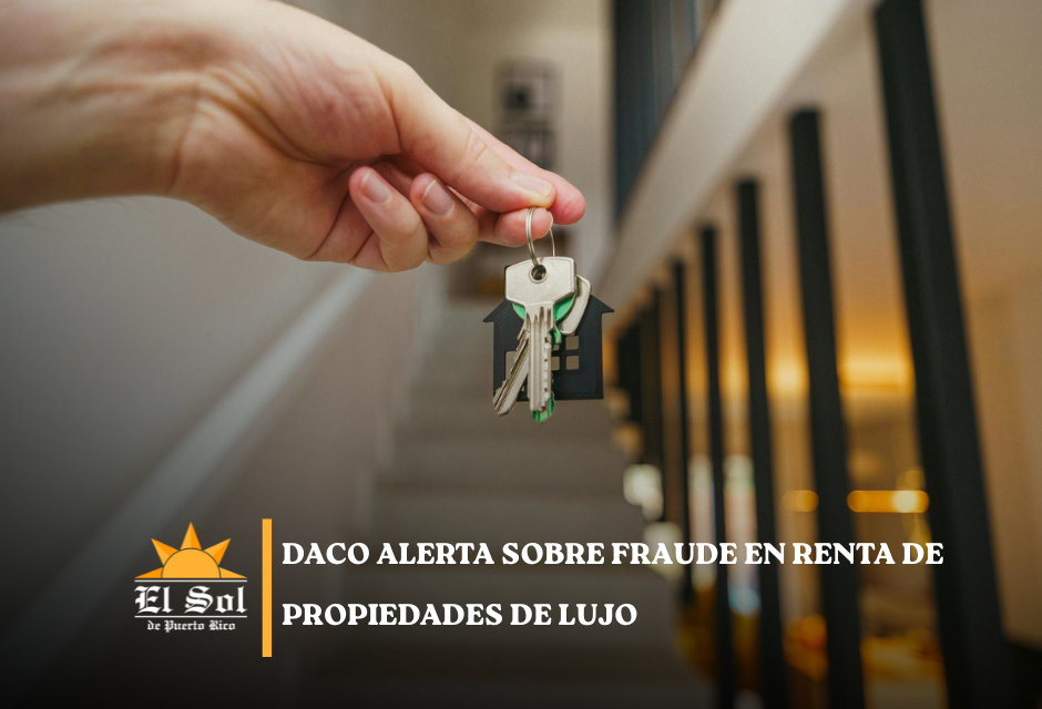 DACO alerta sobre fraude en renta de propiedades de lujo