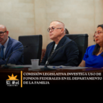 Comisión legislativa investiga fondos federales del Departamento de la Familia