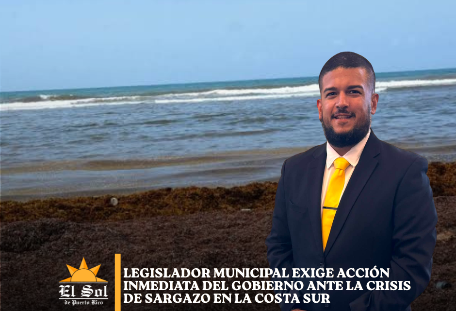 Legislador municipal exige acción inmediata del Gobierno ante la crisis de sargazo en la costa sur