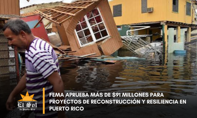 FEMA aprueba más de $91 millones para proyectos de reconstrucción y resiliencia en Puerto Rico