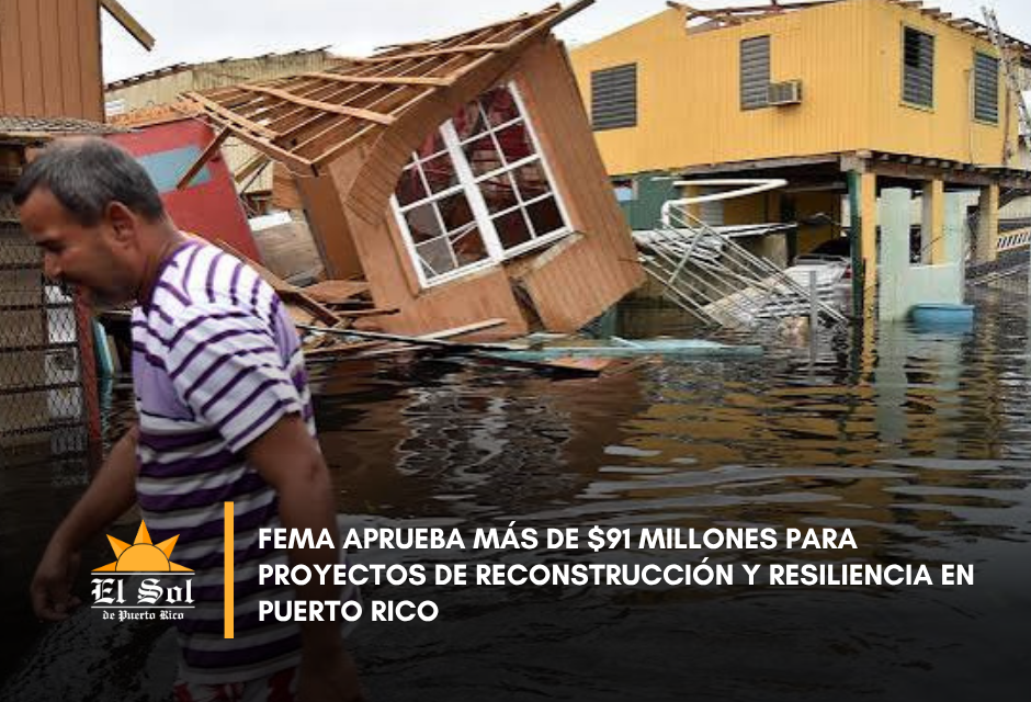 FEMA aprueba más de $91 millones para proyectos de reconstrucción y resiliencia en Puerto Rico