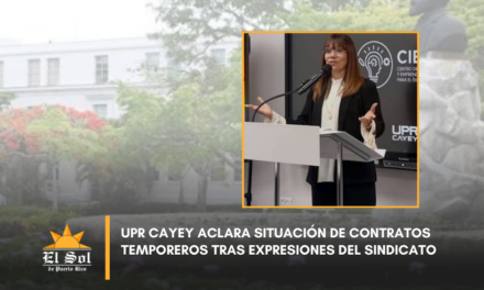 UPR Cayey aclara situación de contratos temporeros tras expresiones del sindicato