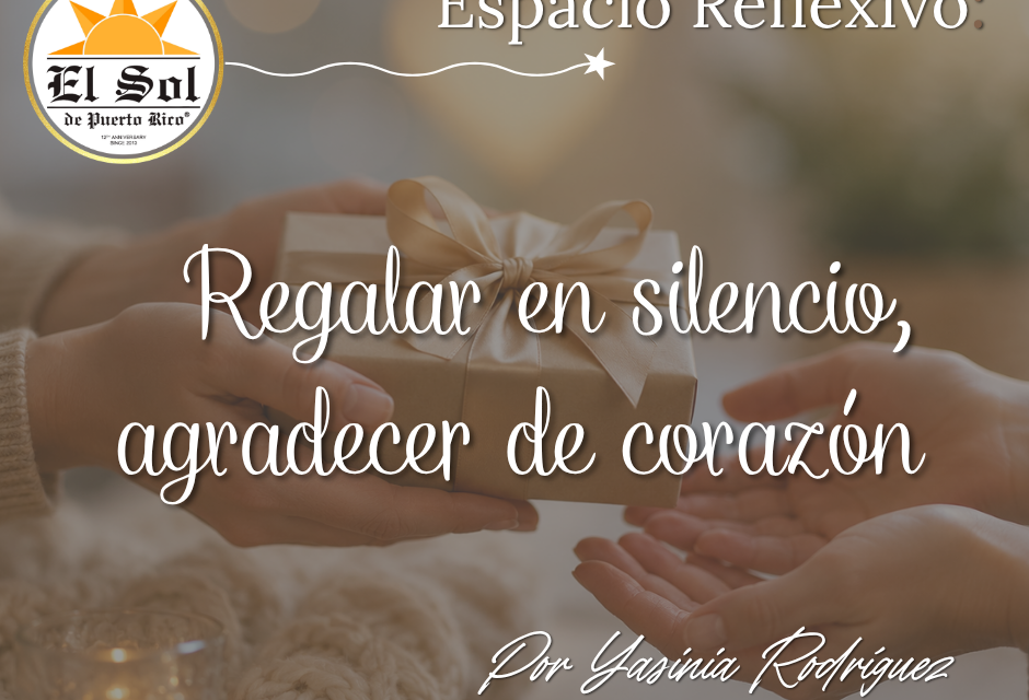 Espacio Reflexivo: Regalar en silencio, agradecer de corazón