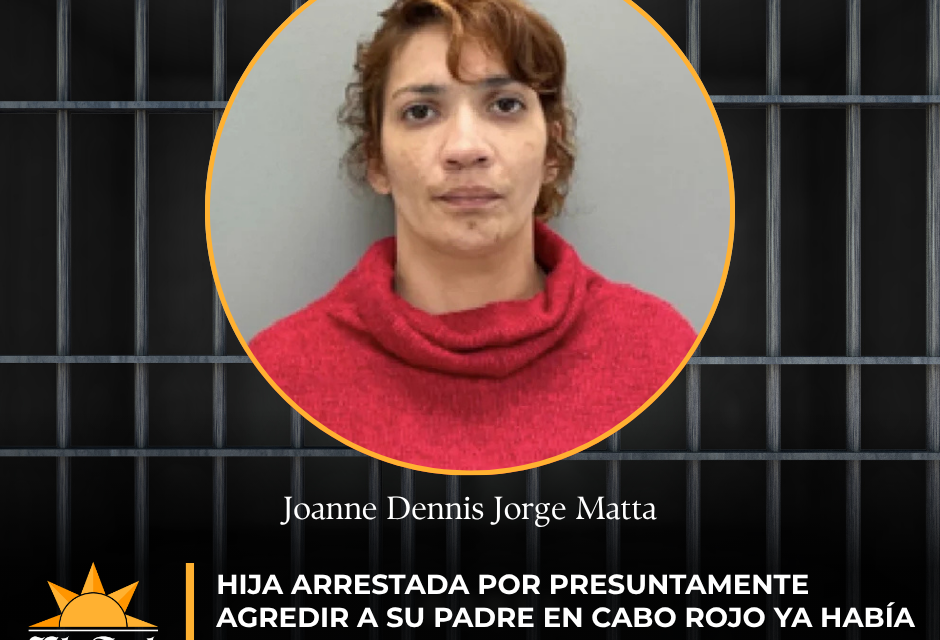 Hija arrestada por presuntamente agredir a su padre en Cabo Rojo ya había sido encarcelada en 2024 por violar una orden de protección