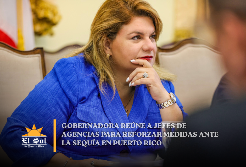 Gobernadora reúne a jefes de agencias para reforzar medidas ante la sequía en Puerto Rico