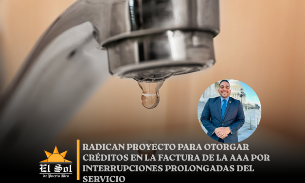 Radican proyecto para otorgar créditos en la factura de la AAA por interrupciones prolongadas del servicio