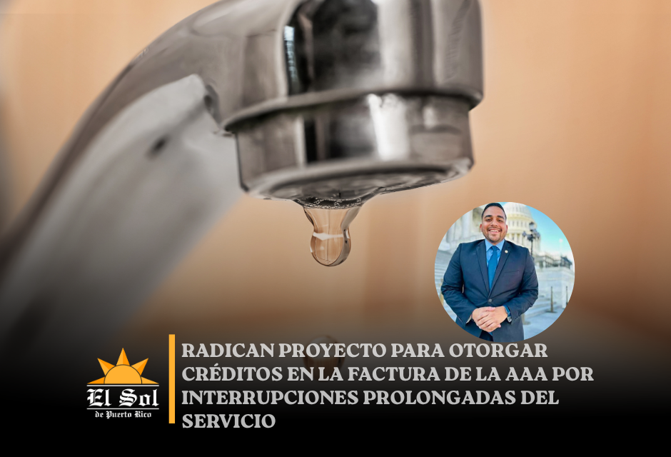 Radican proyecto para otorgar créditos en la factura de la AAA por interrupciones prolongadas del servicio